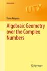 Algebraic Geometry over the Complex Numbers - eBook