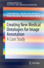 Creating New Medical Ontologies for Image Annotation : A Case Study - Book