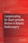 Compensating for Quasi-periodic Motion in Robotic Radiosurgery - eBook