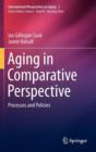 Aging in Comparative Perspective : Processes and Policies - Book