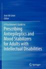A Practitioner's Guide to Prescribing Antiepileptics and Mood Stabilizers for Adults with Intellectual Disabilities - Book