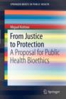From Justice to Protection : A Proposal for Public Health Bioethics - Book