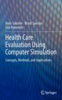 Health Care Evaluation Using Computer Simulation : Concepts, Methods, and Applications - Book