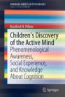 Children’s Discovery of the Active Mind : Phenomenological Awareness, Social Experience, and Knowledge About Cognition - Book