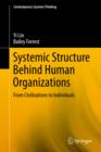 Systemic Structure Behind Human Organizations : From Civilizations to Individuals - Book