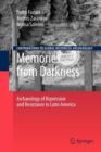Memories from Darkness : Archaeology of Repression and Resistance in Latin America - Book