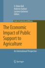 The Economic Impact of Public Support to Agriculture : An International Perspective - Book