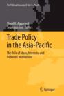 Trade Policy in the Asia-Pacific : The Role of Ideas, Interests, and Domestic Institutions - Book