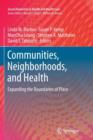 Communities, Neighborhoods, and Health : Expanding the Boundaries of Place - Book
