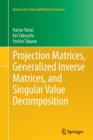 Projection Matrices, Generalized Inverse Matrices, and Singular Value Decomposition - Book