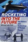 Rocketing Into the Future : The History and Technology of Rocket Planes - Book