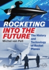 Rocketing Into the Future : The History and Technology of Rocket Planes - eBook