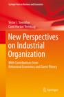 New Perspectives on Industrial Organization : With Contributions from Behavioral Economics and Game Theory - Book