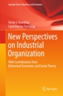 New Perspectives on Industrial Organization : With Contributions from Behavioral Economics and Game Theory - eBook