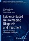 Evidence-Based Neuroimaging Diagnosis and Treatment : Improving the Quality of Neuroimaging in Patient Care - Book