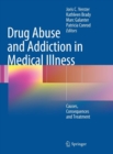 Drug Abuse and Addiction in Medical Illness : Causes, Consequences and Treatment - Book