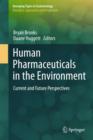 Human Pharmaceuticals in the Environment : Current and Future Perspectives - Book