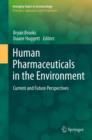 Human Pharmaceuticals in the Environment : Current and Future Perspectives - eBook
