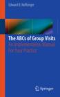 The ABCs of Group Visits : An Implementation Manual For Your Practice - eBook