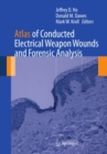 Atlas of Conducted Electrical Weapon Wounds and Forensic Analysis - eBook