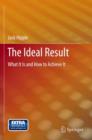 The Ideal Result : What It Is and How to Achieve It - Book