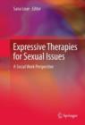 Expressive Therapies for Sexual Issues : A Social Work Perspective - Book