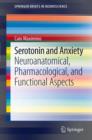 Serotonin and Anxiety : Neuroanatomical, Pharmacological, and Functional Aspects - eBook