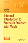 Informal Introduction to Stochastic Processes with Maple - eBook