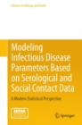 Modeling Infectious Disease Parameters Based on Serological and Social Contact Data : A Modern Statistical Perspective - eBook