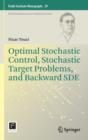 Optimal Stochastic Control, Stochastic Target Problems, and Backward SDE - Book