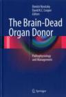 The Brain-Dead Organ Donor : Pathophysiology and Management - Book