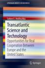 Transatlantic Science and Technology : Opportunities for Real Cooperation Between Europe and the United States - Book