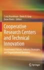 Cooperative Research Centers and Technical Innovation : Government Policies, Industry Strategies, and Organizational Dynamics - Book