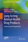 Long Acting Animal Health Drug Products : Fundamentals and Applications - Book