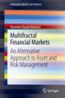 Multifractal Financial Markets : An Alternative Approach to Asset and Risk Management - Book