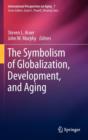 The Symbolism of Globalization, Development, and Aging - Book
