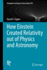 How Einstein Created Relativity out of Physics and Astronomy - eBook