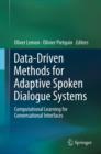Data-Driven Methods for Adaptive Spoken Dialogue Systems : Computational Learning for Conversational Interfaces - eBook
