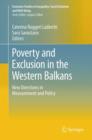 Poverty and Exclusion in the Western Balkans : New Directions in Measurement and Policy - Book