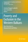 Poverty and Exclusion in the Western Balkans : New Directions in Measurement and Policy - eBook