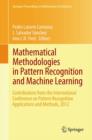 Mathematical Methodologies in Pattern Recognition and Machine Learning : Contributions from the International Conference on Pattern Recognition Applications and Methods, 2012 - Book
