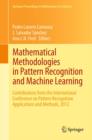 Mathematical Methodologies in Pattern Recognition and Machine Learning : Contributions from the International Conference on Pattern Recognition Applications and Methods, 2012 - eBook