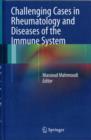 Challenging Cases in Rheumatology and Diseases of the Immune System - Book