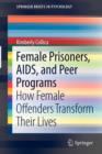 Female Prisoners, AIDS, and Peer Programs : How Female Offenders Transform Their Lives - Book
