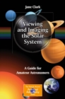 Viewing and Imaging the Solar System : A Guide for Amateur Astronomers - eBook