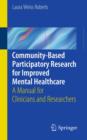 Community-Based Participatory Research  for Improved Mental Healthcare : A Manual for Clinicians and Researchers - eBook