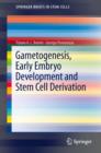 Gametogenesis, Early Embryo Development and Stem Cell Derivation - eBook