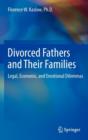 Divorced Fathers and Their Families : Legal, Economic, and Emotional Dilemmas - Book