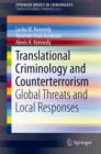 Translational Criminology and Counterterrorism : Global Threats and Local Responses - Book