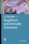 Le Verrier-Magnificent and Detestable Astronomer - Book